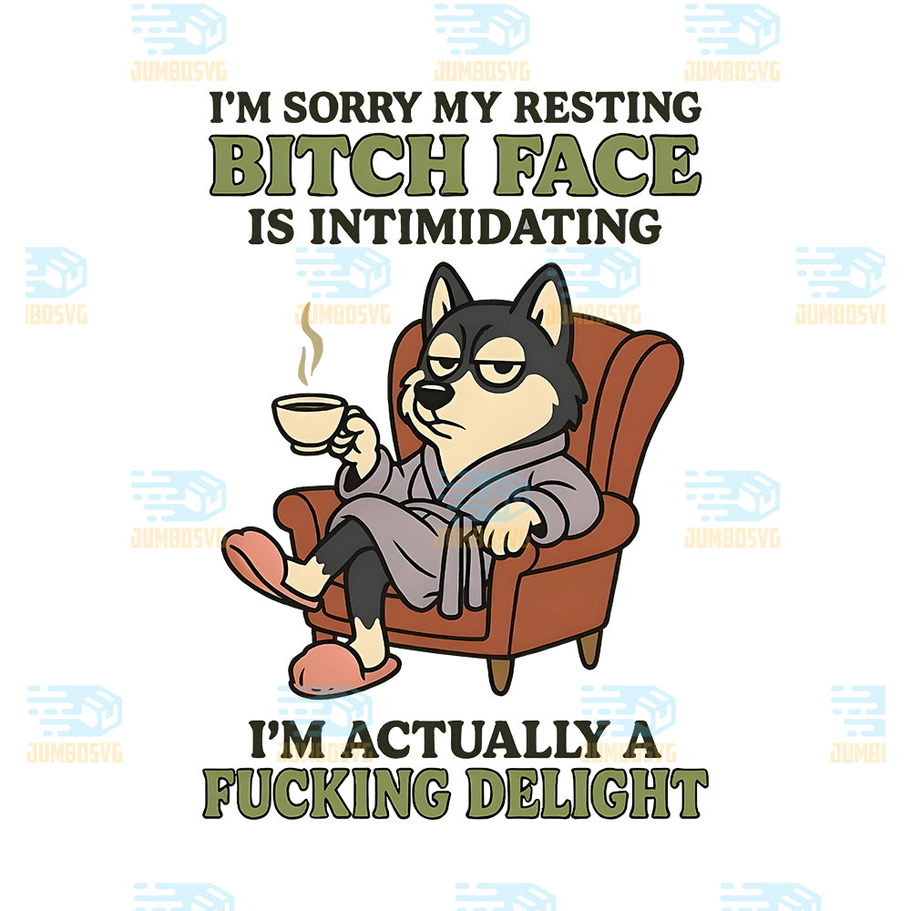 I-m-Sory-My-Reting-Bitch-Face-Is-Intimidating-I-m-Actually-A-Fucking-Delight-Png