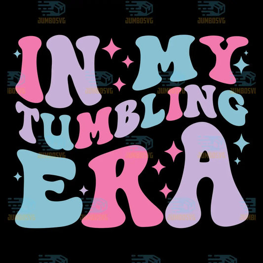In My Tumbling Era Svg