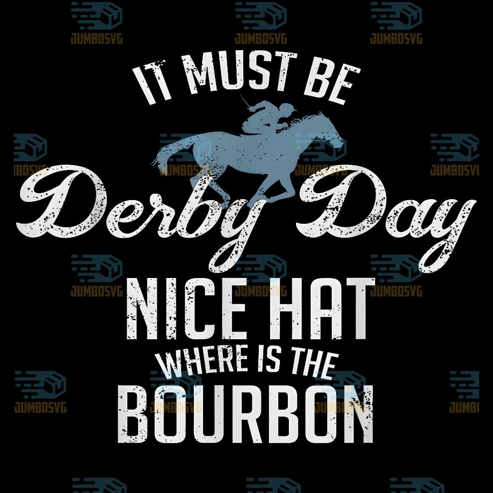 It-Must-Be-Derby-Day-And-Nice-Hat-Where-Is-The-Bourbon-Png