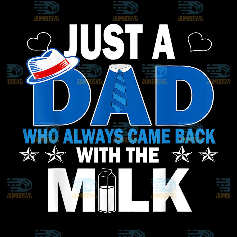 Just-A-Dad-Who-Always-Came-Back-With-The-Milk-Png-3