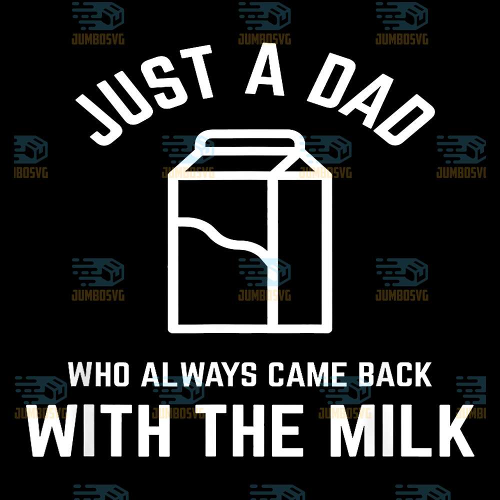 Just-A-Dad-Who-Always-Came-Back-With-The-Milk-Svg-2