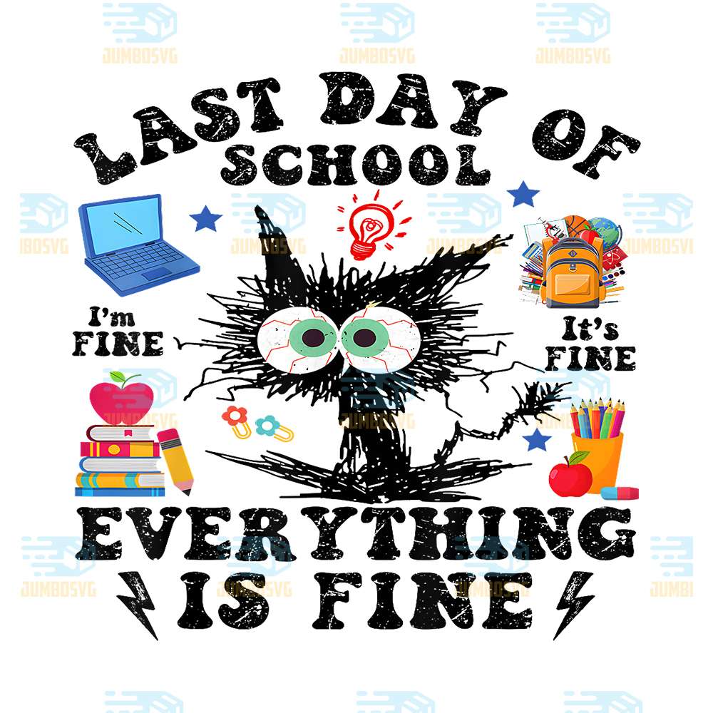 Last-Day-Of-School-Everything-Is-Fine-Png