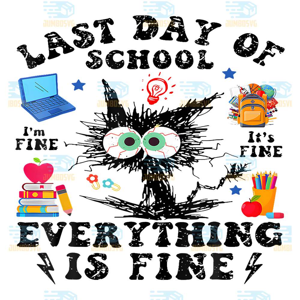 Last-Day-Of-School-I-m-Fine-It-s-Fine-Everything-Is-Fine-Png