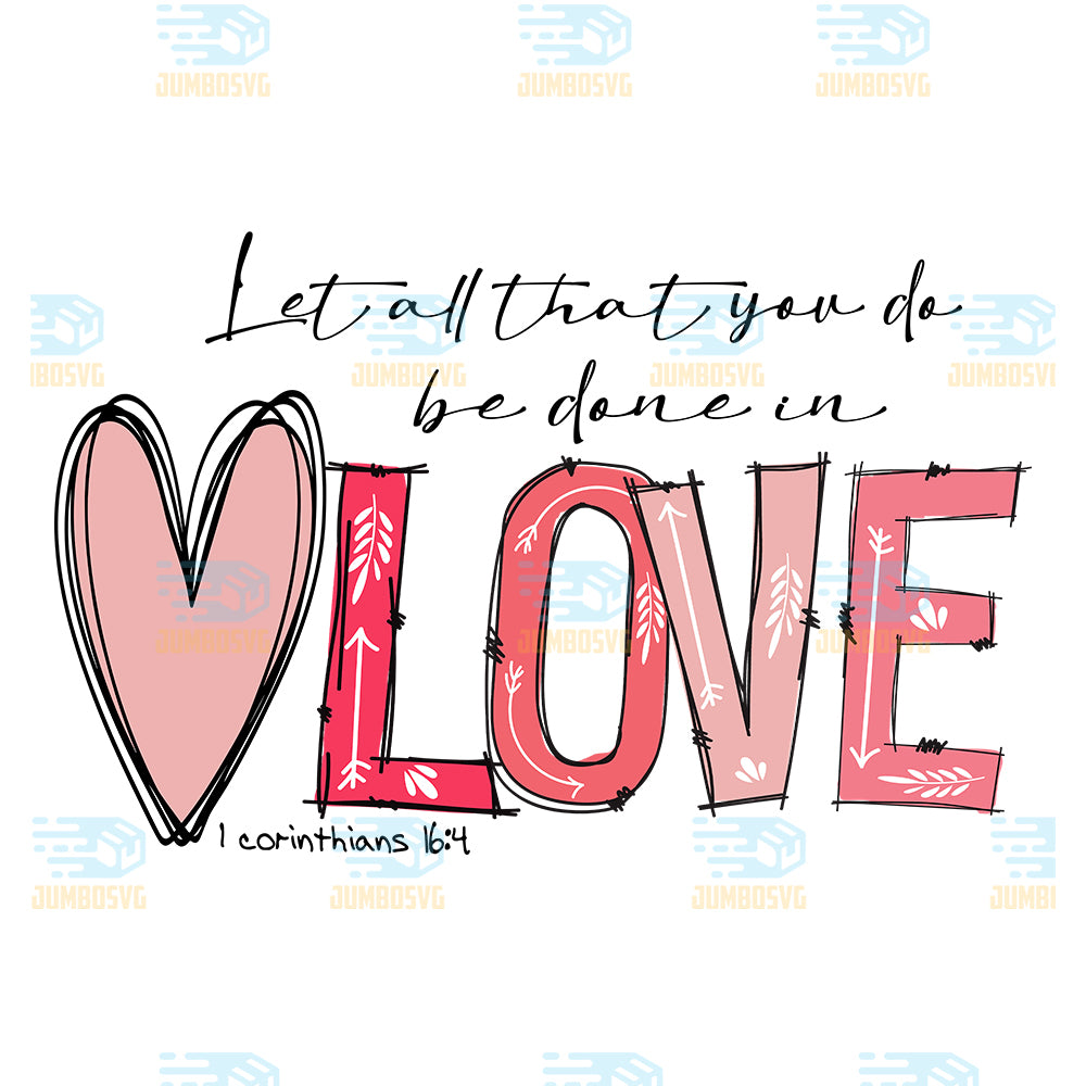 Let-All-That-You-Do-Be-Done-In-Love-Valentine-s-Day-Png