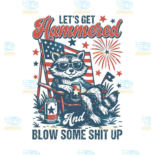 Let-s-Get-Hammered-And-Blow-Some-Shit-Up-Raccoon-Svg