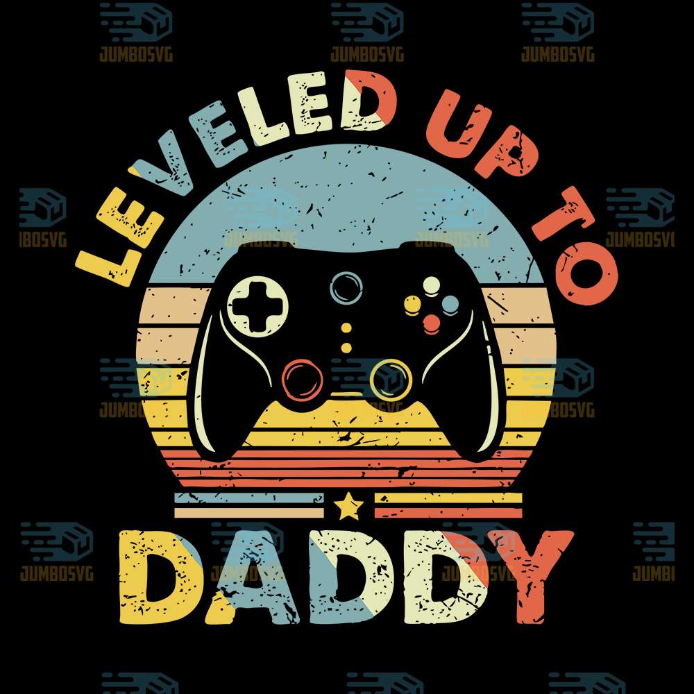 Leveled-Up-To-Daddy-Svg