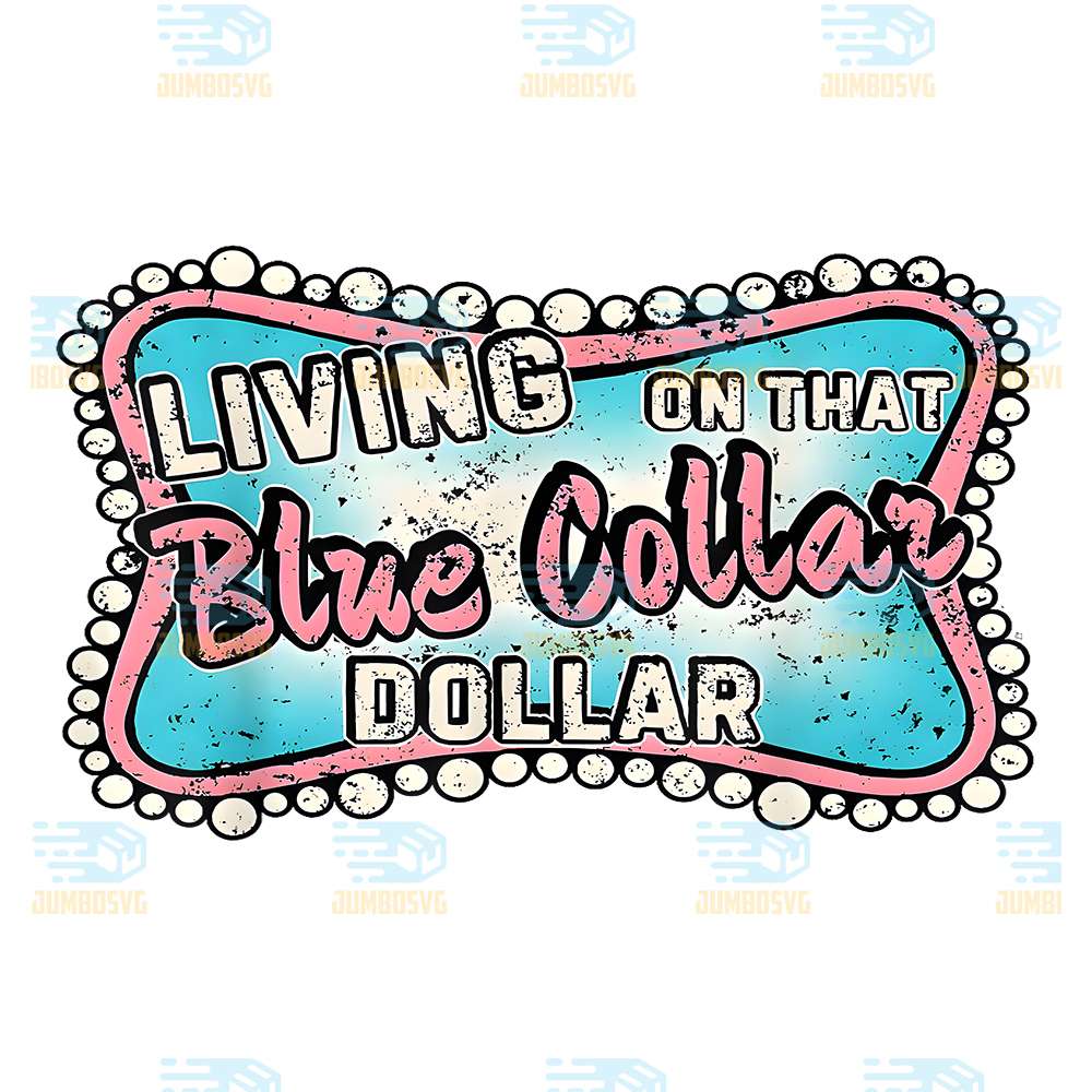 Living-On-That-Blue-Collar-Dollar-Png