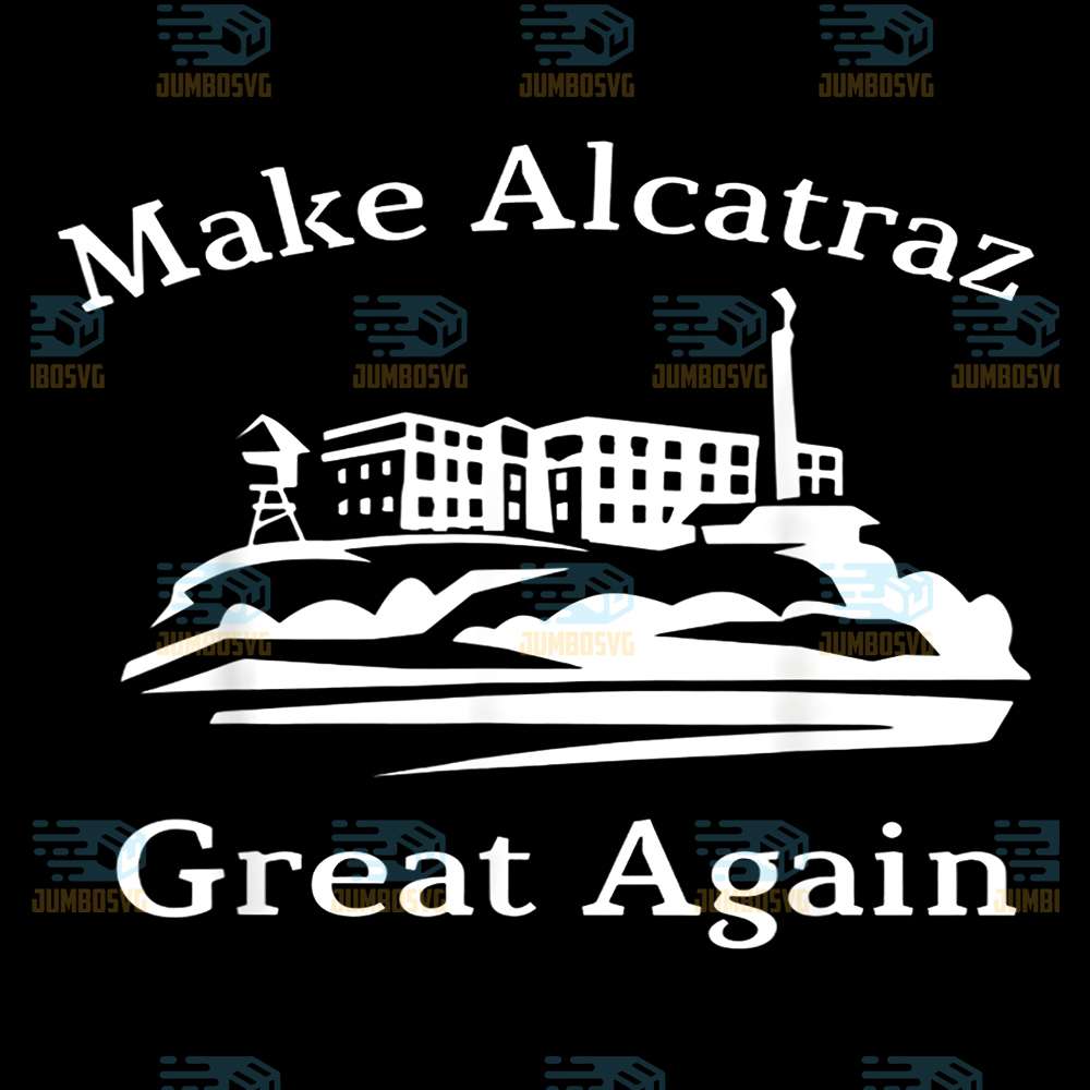 Make-Alcatraz-Great-Again-Svg-3