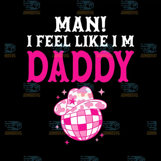 Man_IFeelLikeI_mDaddyDiscoCowboyPng