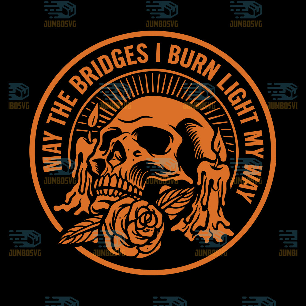 May-The-Bridges-I-Burn-Light-My-Way-Svg