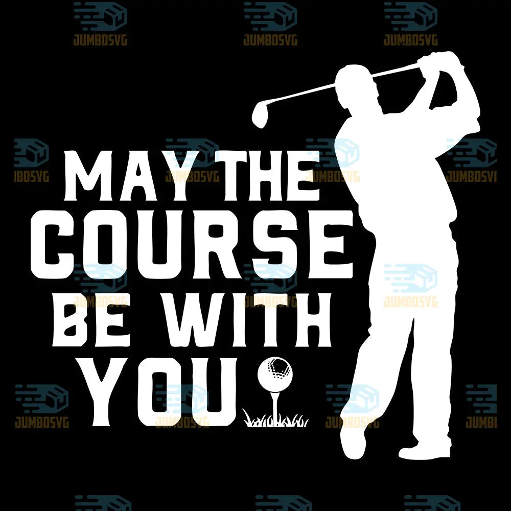 May The Course Be With You Svg