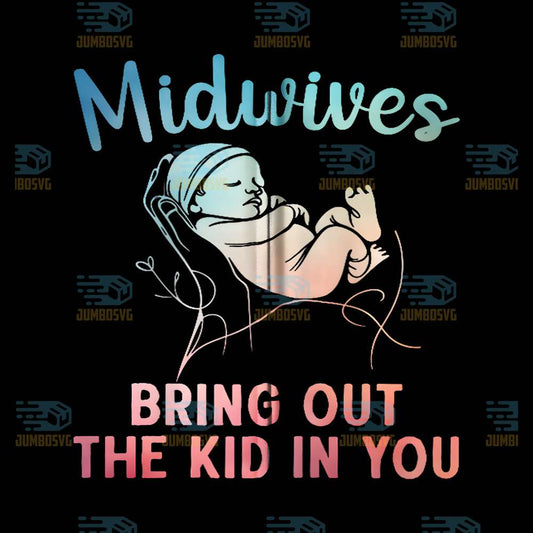 Midwives-Bring-Out-The-Kid-In-You-Png