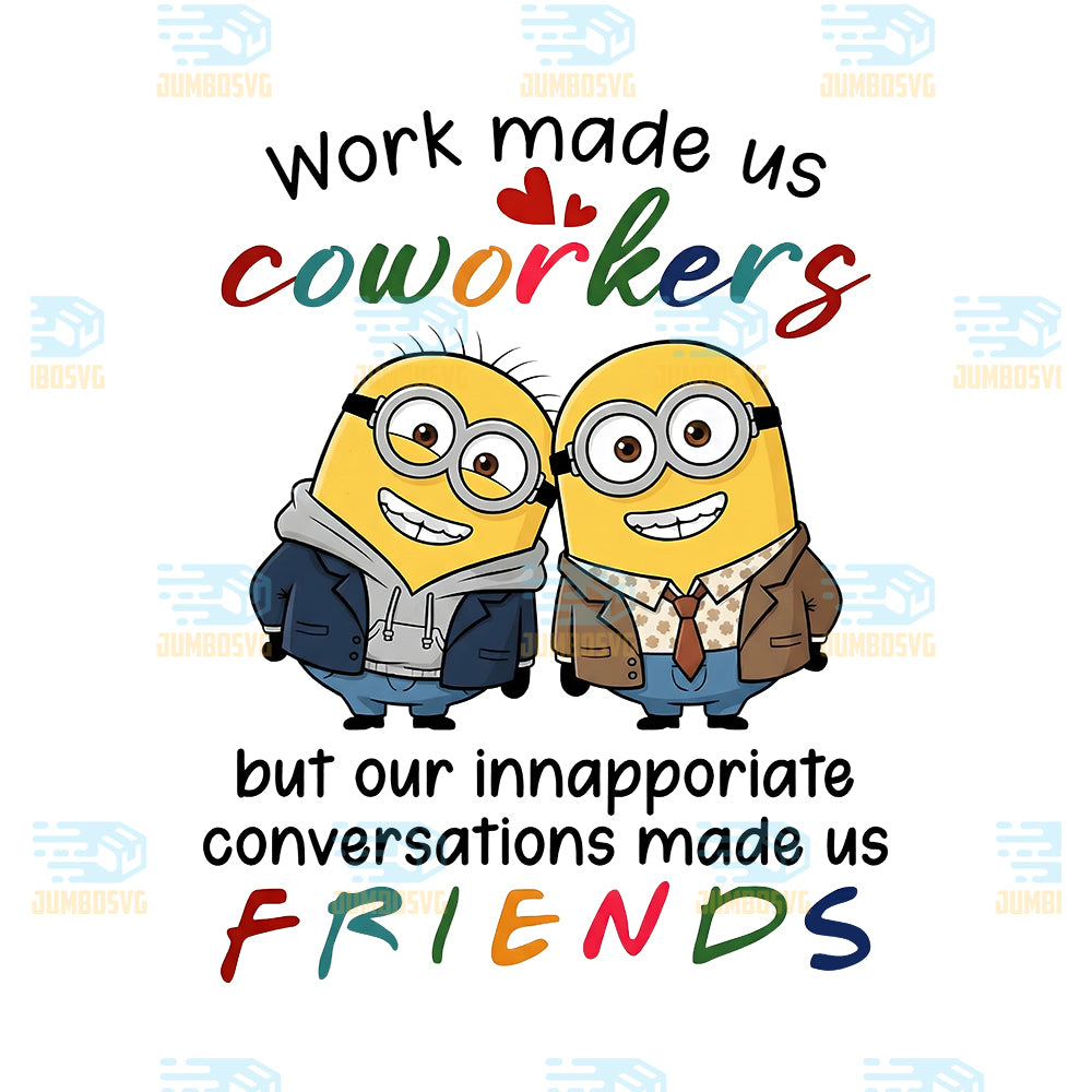Minions-Christmas-Work-Made-Us-Coworkers-But-Our-Inappropriate-Conversations-Made-Us-Friends-Png