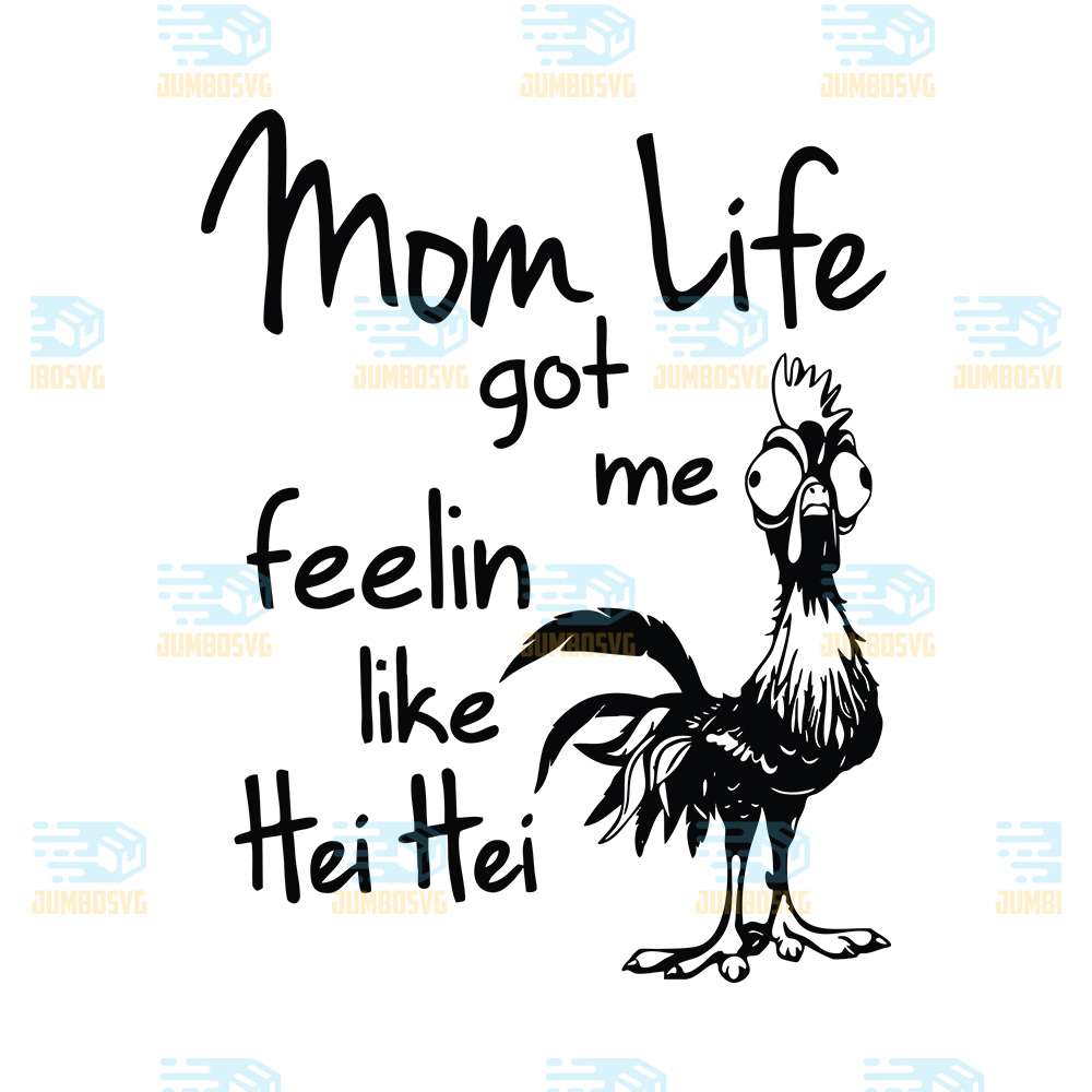 Mom-Life-Got-me-Feelin-Like-hei-hei-Svg