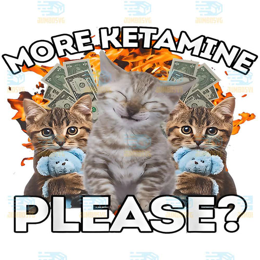 More-Ketamine-Please-Meme-Cat-Cute-Png