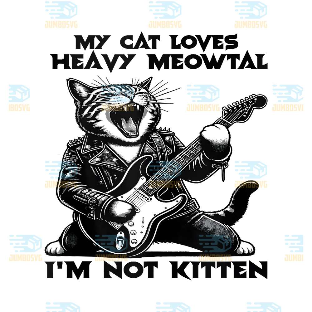 My-Cat-Loves-Heavy-Meowtal-I-m-Not-Kitten-Png-1
