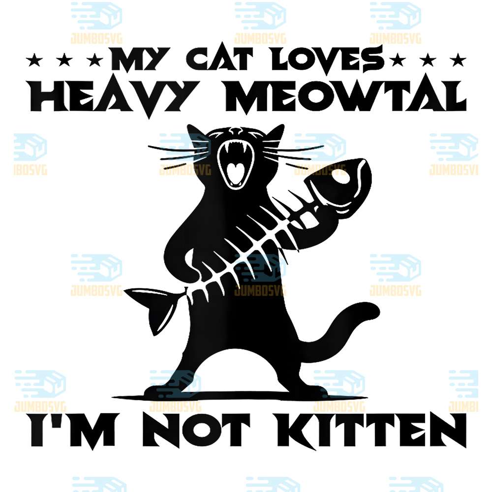 My-Cat-Loves-Heavy-Meowtal-I-m-Not-Kitten-Png-8