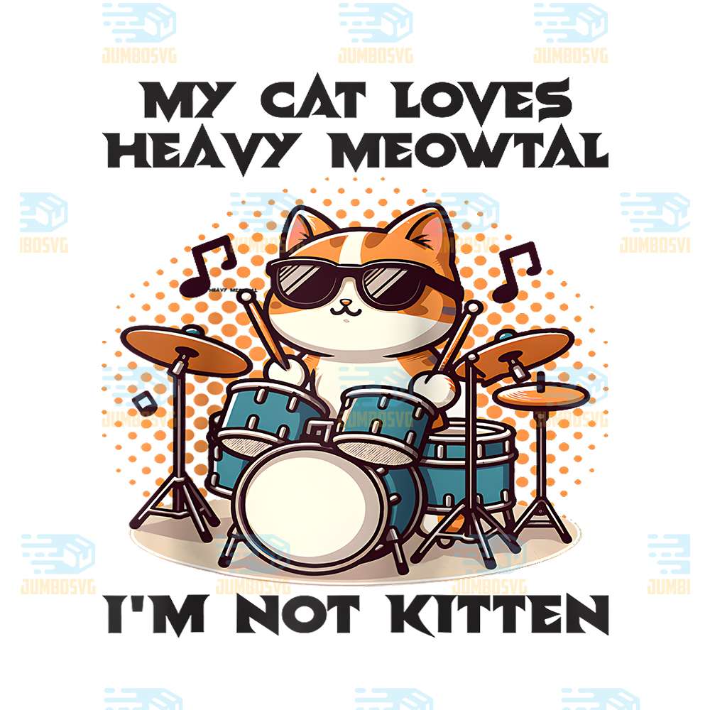 My-Cat-Loves-Heavy-Meowtal-I-m-Not-Kitten-Png