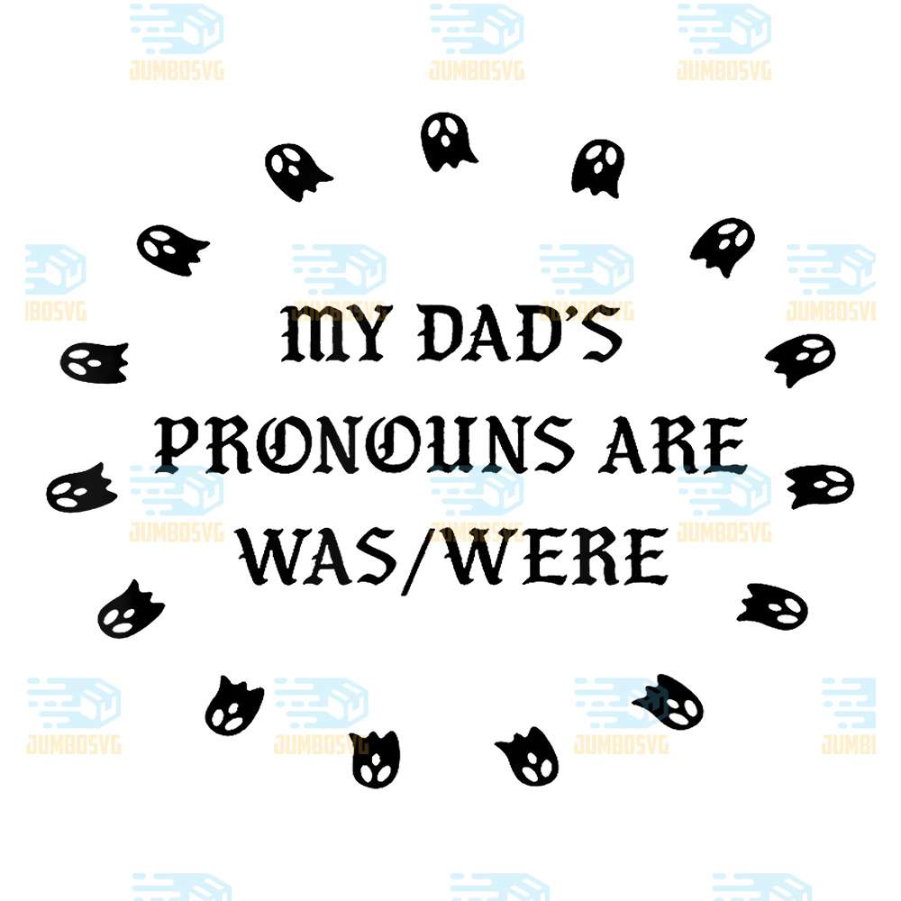My-Dad-s-Pronouns-Are-Was-Were-Svg-1