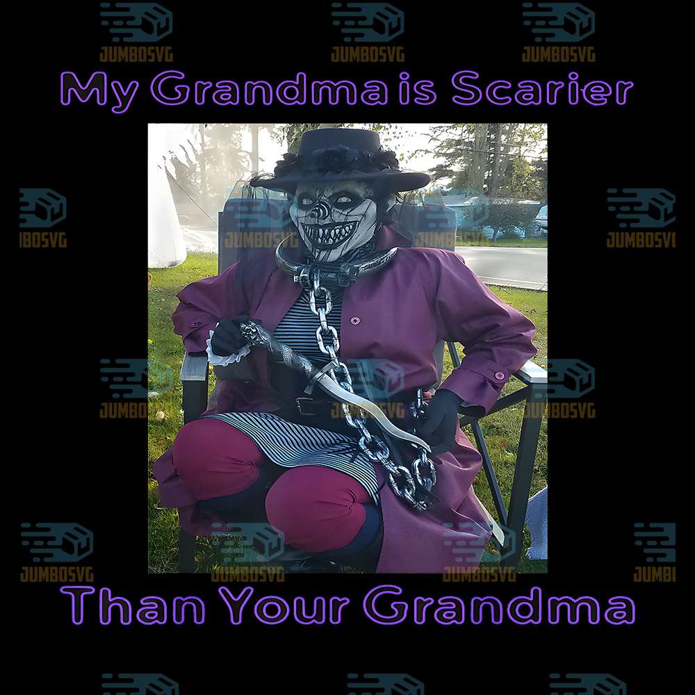 My-Grandmais-Scarier-Than-Your-Grandma-Png