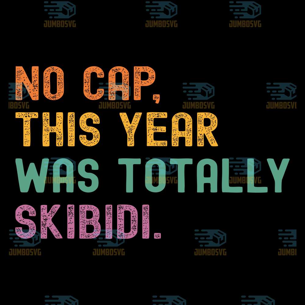 No-Cap-This-Year-Was-Totally-Skibidi-Svg