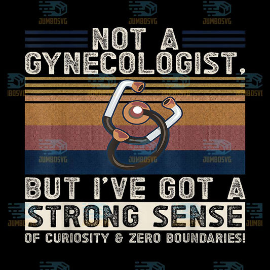 Not-A-Gynecologist-But-I-ve-Got-A-Strong-Sense-Of-Curiosity-And-Zero-Boundaries-Png