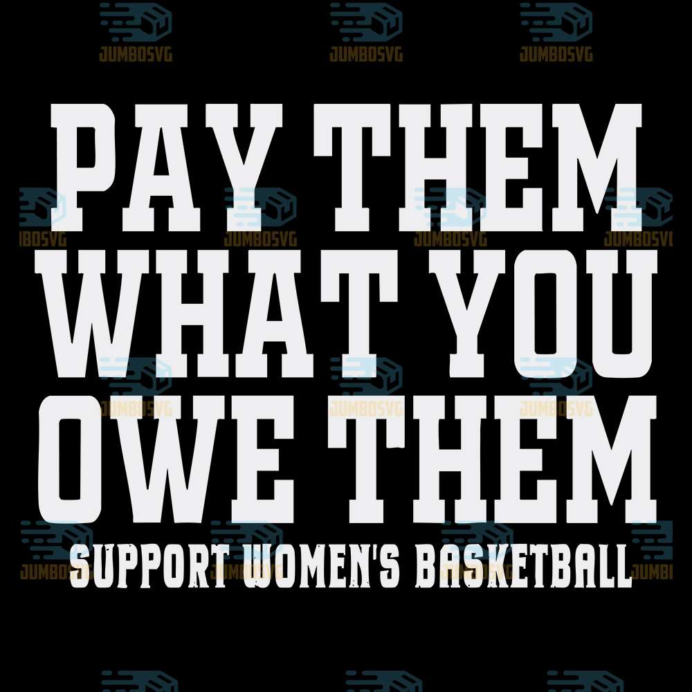 Pay-Them-What-You-Owe-Them-Support-Women-s-Basketball-Svg