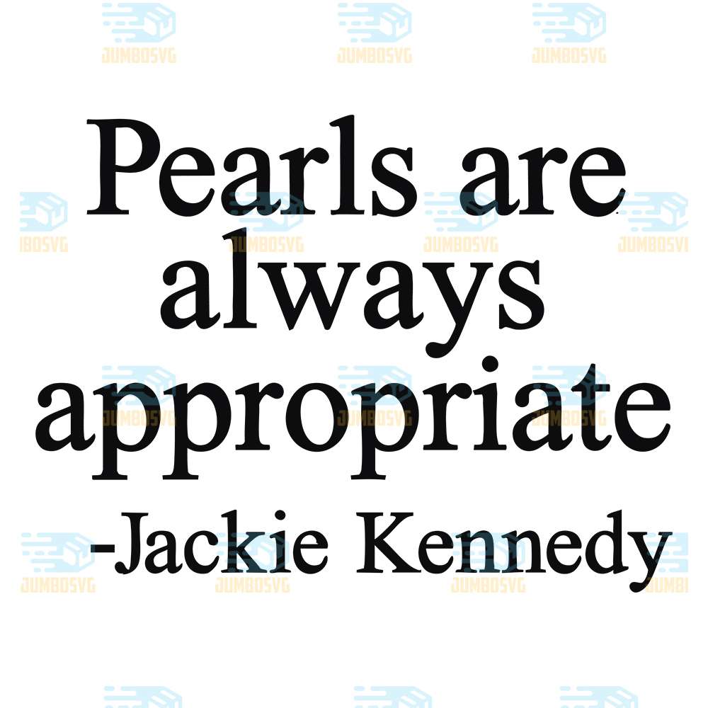 Pearls-are-always-appropriate-Jackie-Kennedy-Svg