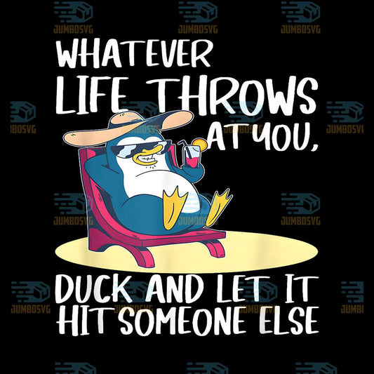 Penguin-Whatever-Life-Throws-At-You-Duck-And-Let-It-Hit-Someone-Else-Png