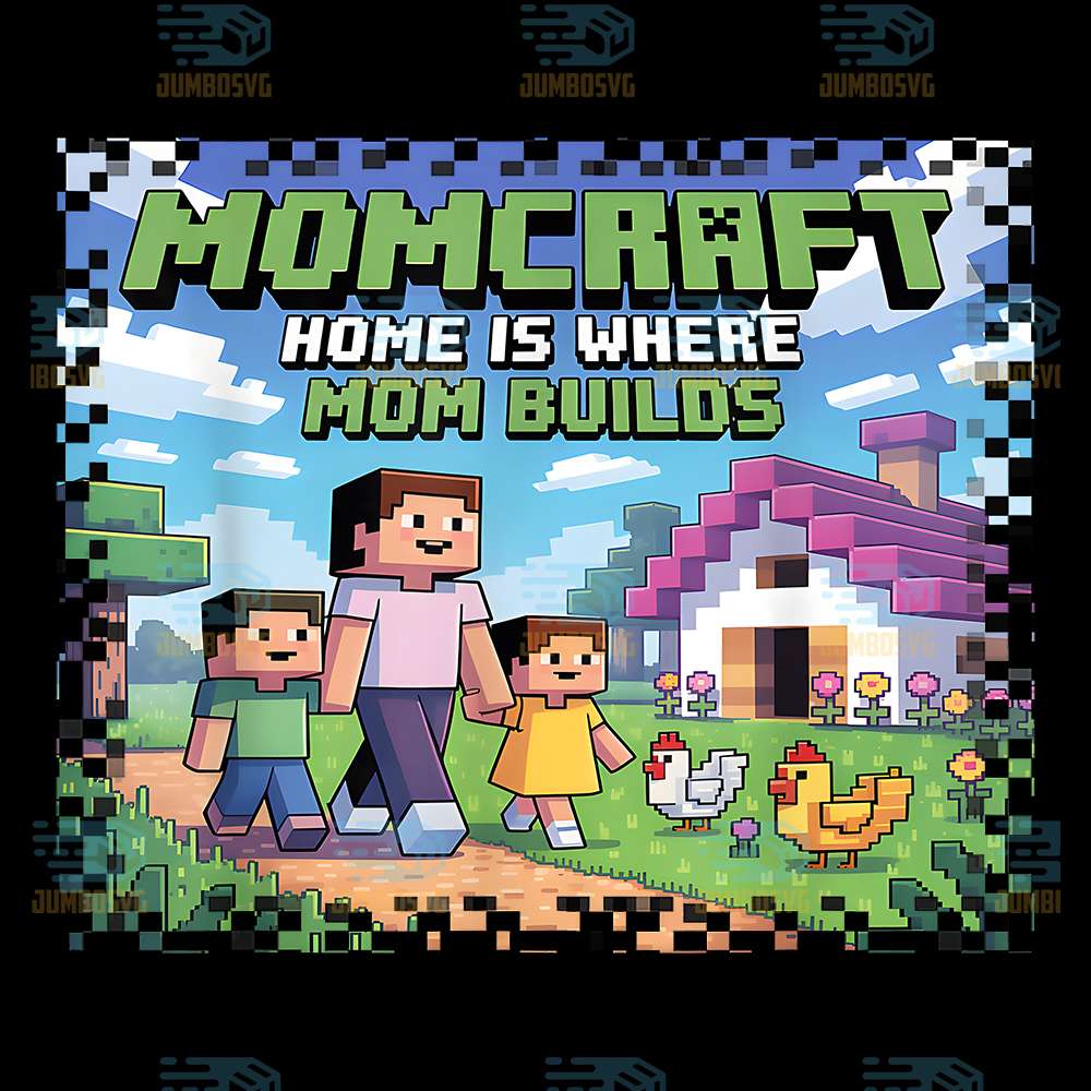 Pixel-Momcraft-Home-Is-Where-Mom-Builds-Life-Gamer-Png