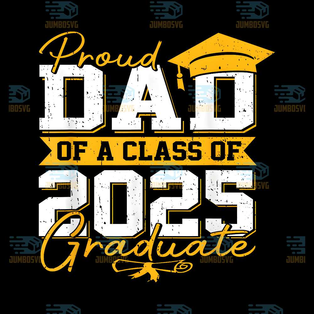 Proud-Dad-Of-A-Class-Of-2025-Graduate-Svg