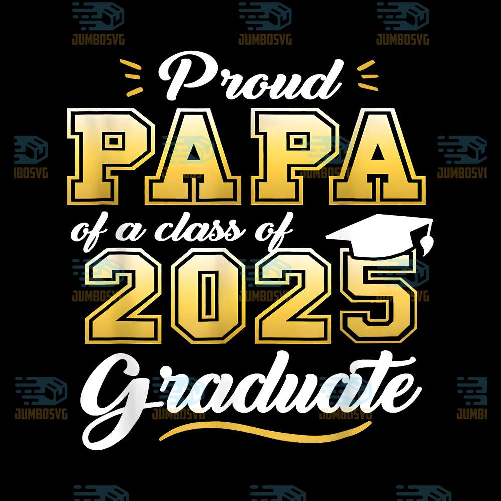 Proud-Papa-Of-A-Class-Of-2025-Graduate-Senior-2025-Png