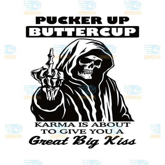 Pucker-Up-Buttercup-Karma-Is-About-To-Give-You-A-Great-Big-Kiss-Svg
