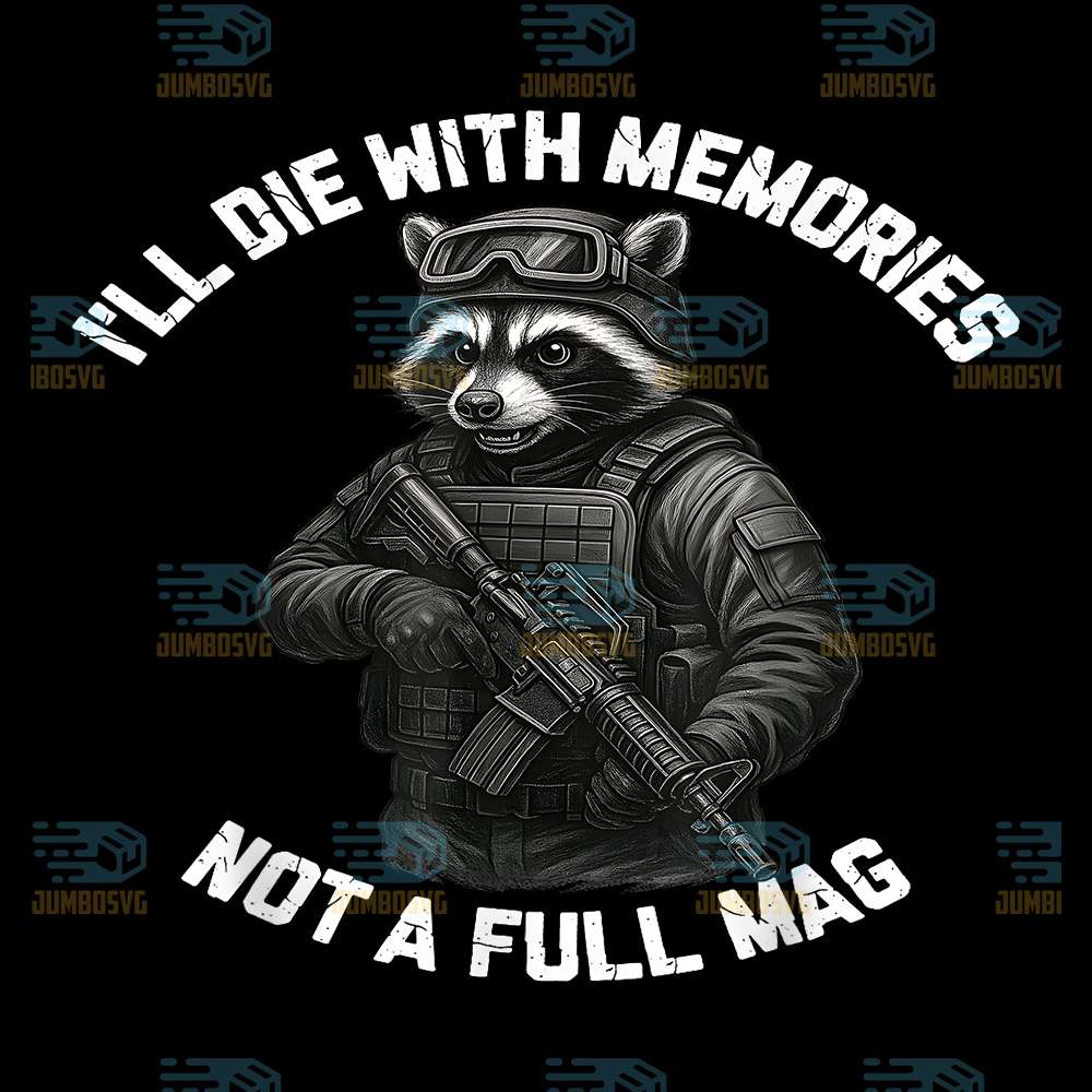 Raccoon-I-ll-Die-With-Memories-Not-A-Full-Mag-Png