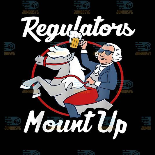 Regulators-Mount-Up-4th-Of-July-Funny-USA-Independence-Day-Png