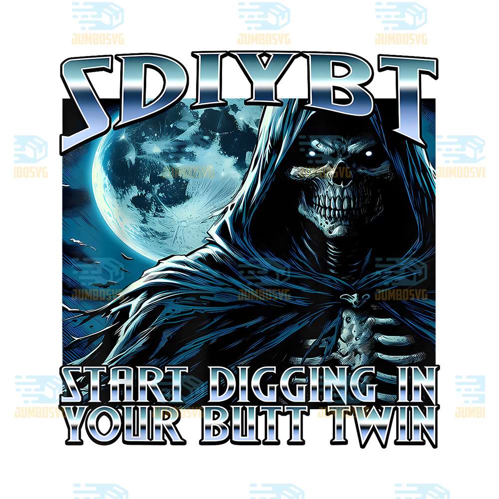 SDIYBT-Start-Digging-in-Your-Butt-Twin-Meme-2025-Skeleton-Png