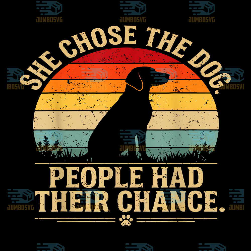 She-Chose-The-Dog-People-Had-Their-Chance-Dog-Lover-Png