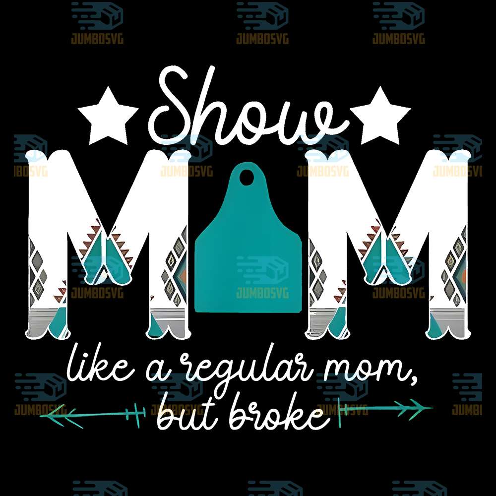Show-Mom-Like-A-Regular-Mom-But-Broke-Png