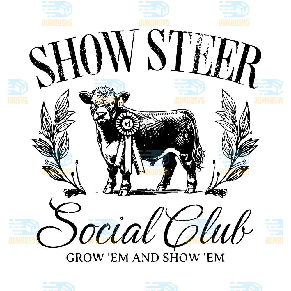 Show-Steer-Social-Club-Grow-Em-And-Show-Em-Svg