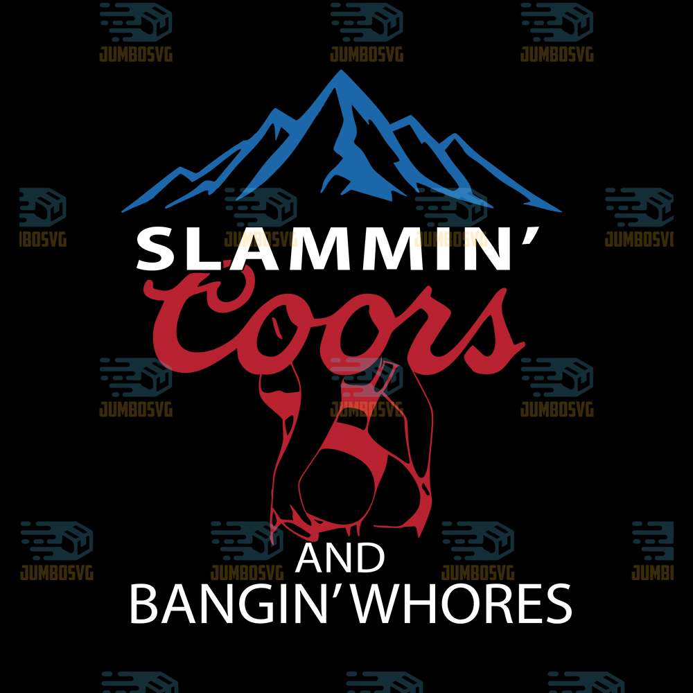 Slammin-Coors-And-Bangin-Whores-Svg