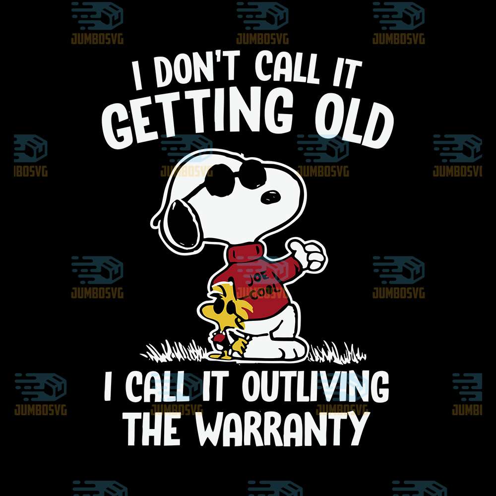 Snoppy-I-Don-t-Call-It-Getting-Old-I-Call-It-Outliving-The-Warranty-Svg