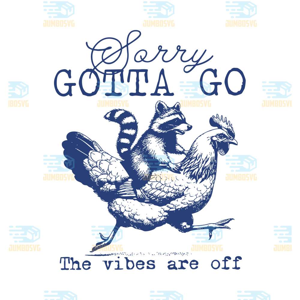 Sorry-Gotta-Go-The-Vibes-Are-Off-Svg