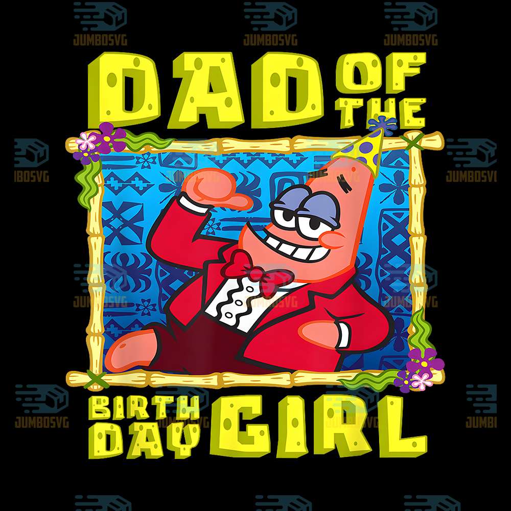 SpongeBob-Patrick-Star-Dad-Of-The-Birthday-Girl-Png