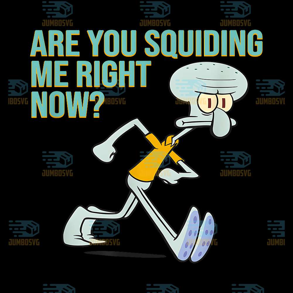 Squidward-Tentacles-Are-You-Squiding-Me-Right-Now-Png