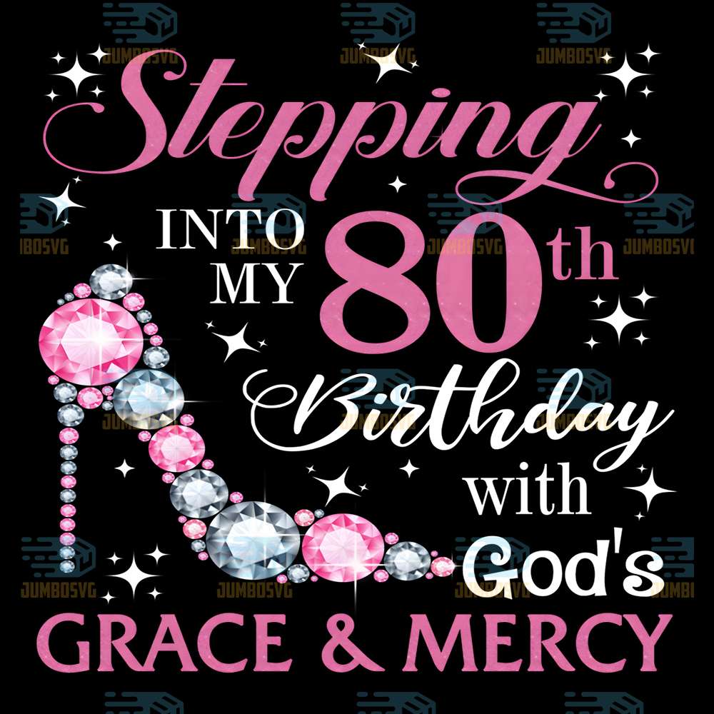 Stepping-Into-My-80th-Birthday-With-God-s-Grace-And-Mercy-Png