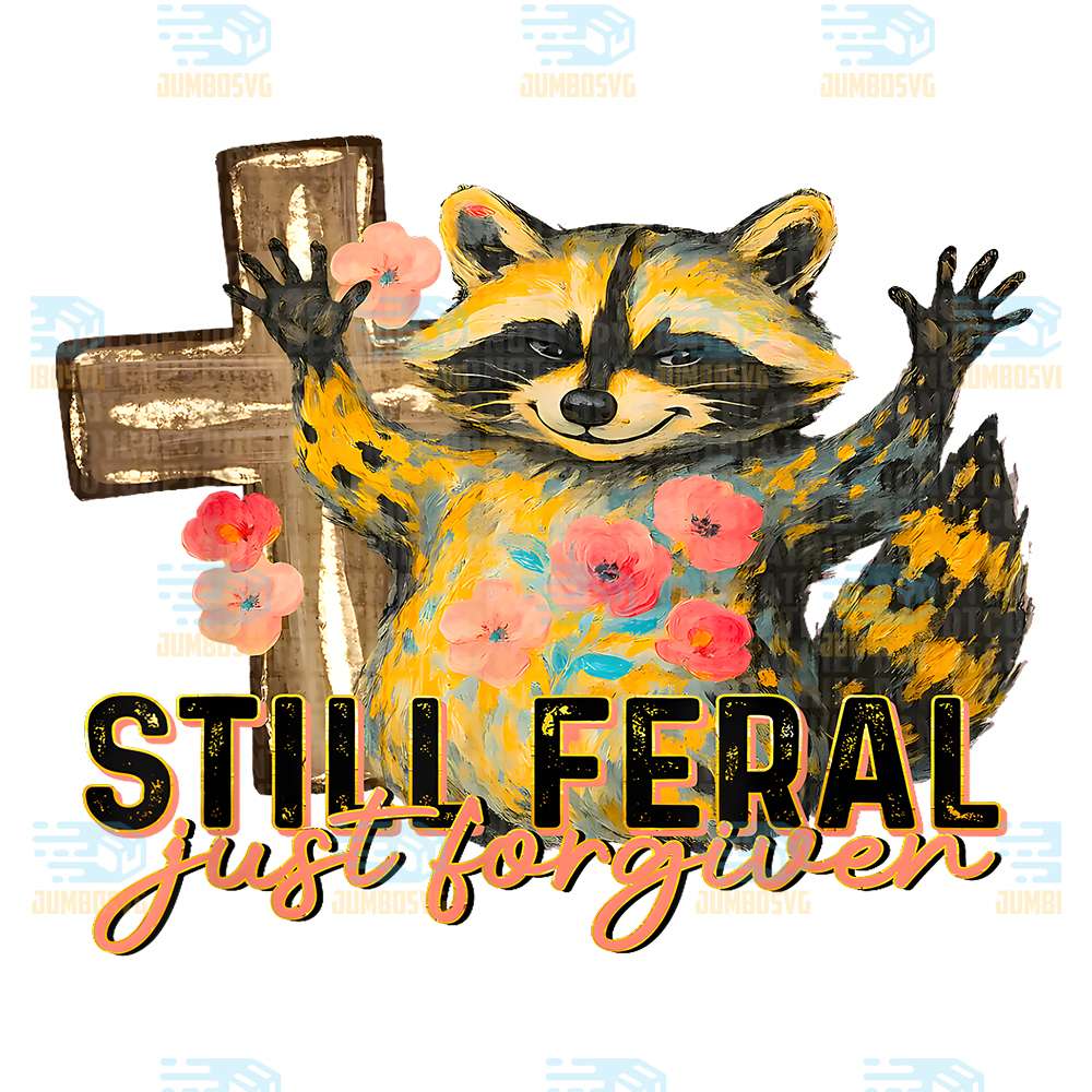 Still-Feral-Just-Forgiven-Funny-Christian-Raccoon-Faith-Png