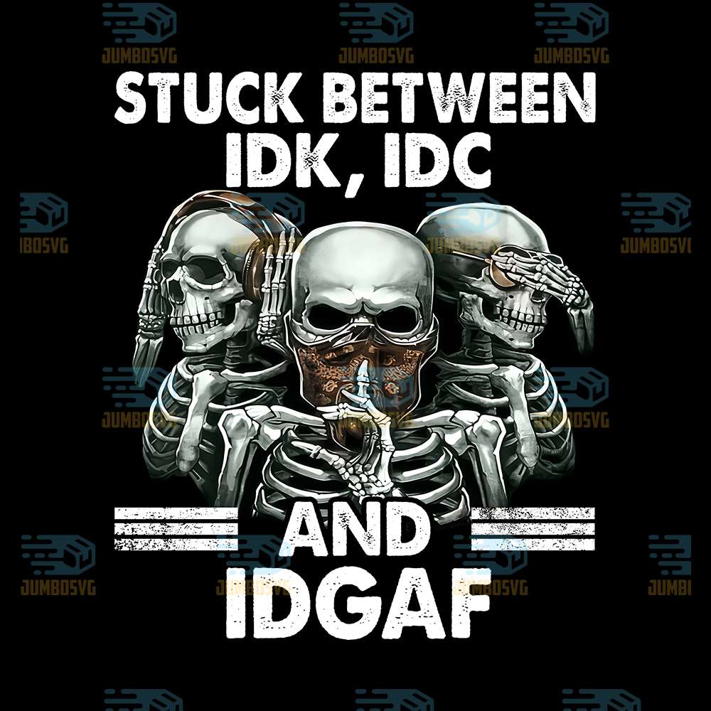 Stuck-Between-IDK-IDC-And-IDAF-Png