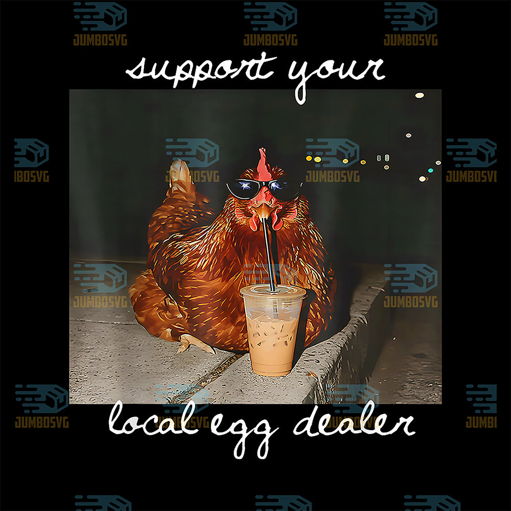 Support-Your-Local-Egg-Dealer-Funny-Chicken-Coffee-Farmer-Svg
