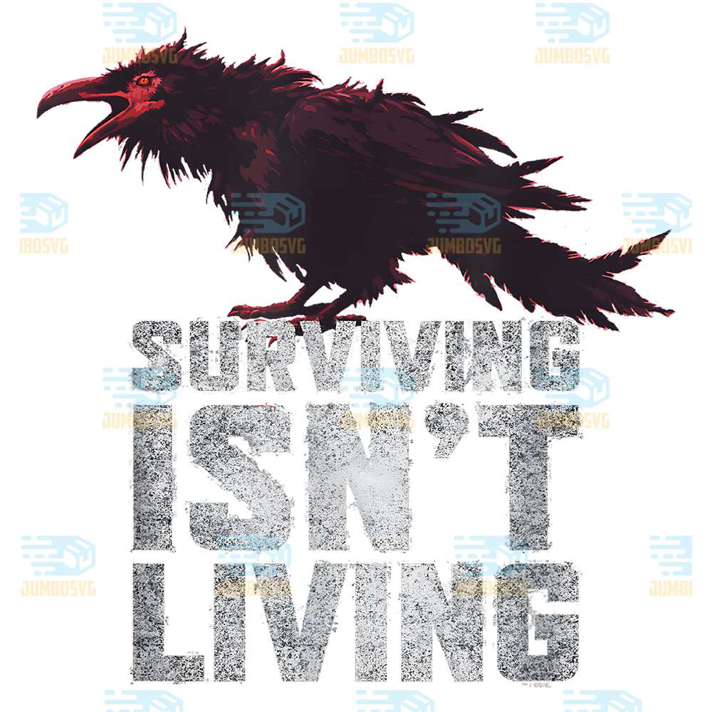 Surviving-Isn-t-Living-Png
