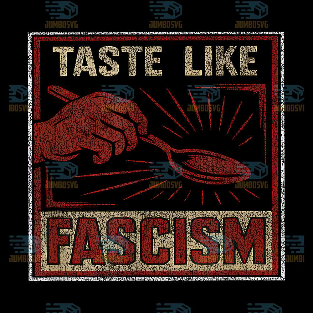 Taste-Like-Fascism-Retro-Protest-Style-Political-Png